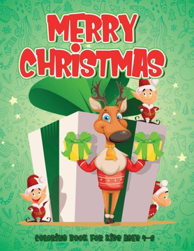 Merry Christmas Coloring Book For Kids Ages 4-8: Xmas Gift or Present for Toddlers And Kids!