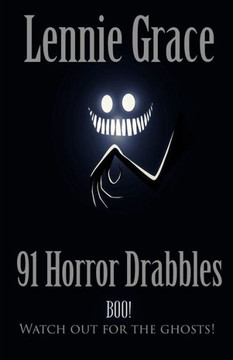 91 Horror Drabbles: A collection of 100 Word Horror Stories
