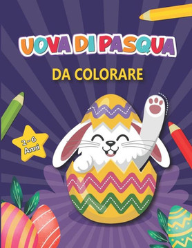 Uova Di Pasqua Da Colorare: 50 disegni da colorare per bambini e ragazzi - libro per bambini dai 2 agli 6 anni