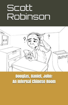 Douglas, Daniel, John: An Infernal Chinese Room: and Other Essays