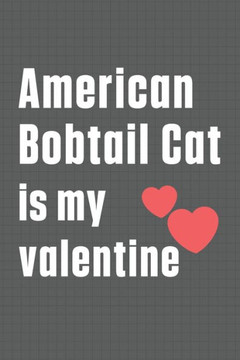 American Bobtail Cat is my valentine: For American Bobtail Cat Fans