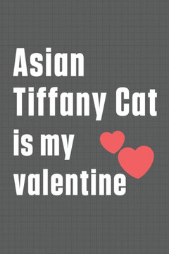 Asian Tiffany Cat is my valentine: For Asian Tiffany Cat Fans