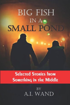 Big Fish in a Small Pond: Black & White Edition: Selected Stories from Something in the Middle