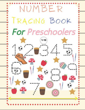 Number Tracing Book For Preschoolers 1-10: Number Tracing Book for Preschoolers(1-10) and Kids ages 3-5. Trace Numbers Practice Workbook for Pre K, Ki