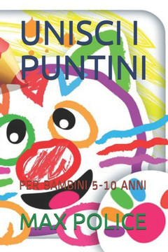 Unisci I Puntini: Per Bambini 5-10 Anni