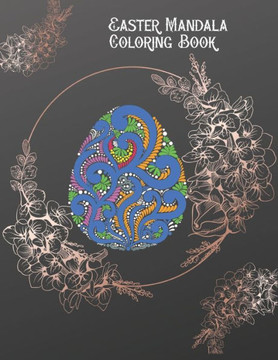 Easter Mandala Coloring Book: Beautiful Easter Eggs Rabbit Animal to Color - Stress Relieving Designs for Kids and Adults