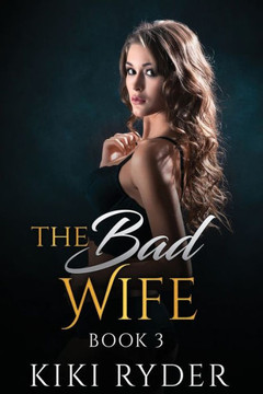 The Bad Wife: An erotic hotwife cuckold story (Book 3)