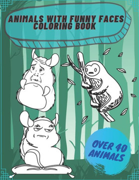 Animals with Funny Faces Coloring Book: Easy Coloring Book for Kids with Funny Animals