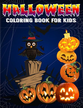 Halloween Coloring Book For Kids: Halloween Coloring Books for Kids Ages 4-8, Spooky Cute Halloween Coloring Book for Kids. Halloween Coloring Book For Kids: Halloween Coloring Books for Kids Ages 4-8, Spooky Cute Halloween Coloring Book for Kids.
