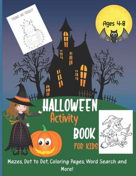 Halloween Kids Activity Book: Ages 4-8: Word Search, Mazes, Dot to Dot, Coloring Pages, Word Scramble, 30 Fun Activities One Sided Pages