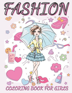 Fashion Coloring Book For Girls: Fun and Stylish Fashion and Beauty Coloring Book for Women and Girls ages 06 -12