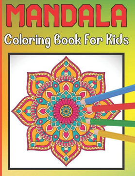 Mandala Coloring Book For Kids: For Kids Ages 6-8 Mandala Coloring Easy Art And Relaxing Books