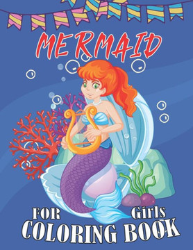Mermaid Coloring Book For Girls: Super Fun Coloring Pages of Cute Mermaids, Fish and Other Sea Creatures Designed to encourage positive thinking. Grea