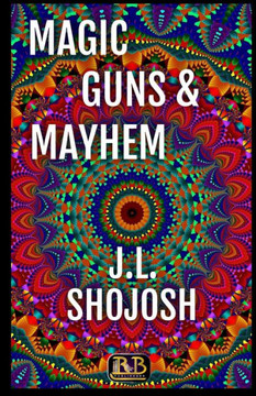 Magic, Guns and Mayhem: (Short Story)
