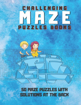 Challenging Maze Puzzles Books: Mazes Workbook for children - 50 maze puzzles with solutions at the back - Easy mazes with perfect size 8.5x11