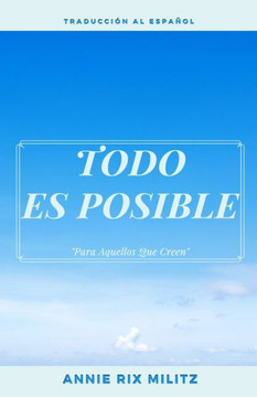 Todo es posible: Para aquellos que creen