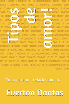 Tipos de amor!: Tudo para um relacionamento Tipos de amor!: Tudo para um relacionamento