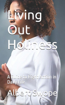 Living Out Holiness: A Guide to Right Action in Daily Life