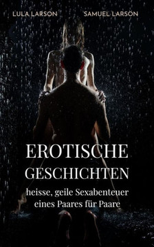 Erotische Geschichten: heisse, geile Sexabenteuer eines Paares für Paare
