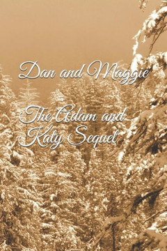 Dan and Maggie (The Adam and Katy Sequel)