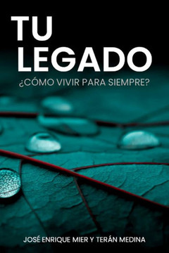 Tu Legado: ¿Cómo vivir para siempre?