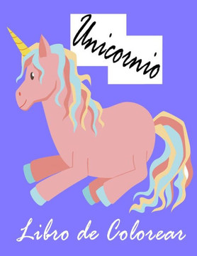 Unicornio Libro de Colorear: Un Bello Libro de colorear para niños pequeños y Edad Preescolar 4-8; con 100 diseños divertidos