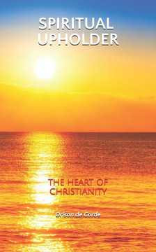 Spiritual Upholder: The Heart of Christianity