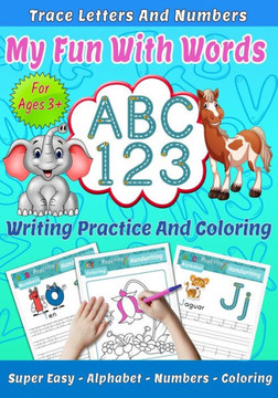 My Fun With Words: ABC 123, Trace letters and numbres, Writin practice and coloring, Super easy, Alphabet, Numbers, Coloring for ages 3