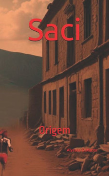 Saci: Origem Saci: Origem