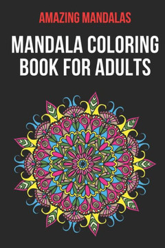 Mandala Coloring Book For Adults: An Adult Coloring Book with Fun, Easy, and Relaxing Coloring