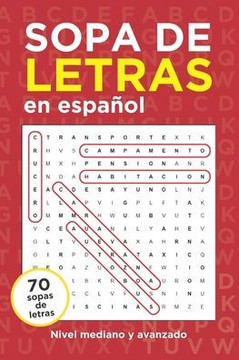 Sopa de Letras en Español: Nivel Mediano y Avanzado Sopa de Letras en Español: Nivel Mediano y Avanzado