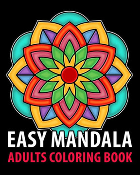 Easy Mandala: Adults coloring books for seniors with low vision, a Fun, Easy, and Relaxing Coloring Pages, Stress Relieving Coloring
