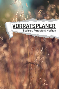 Vorratsplaner Rezepte und Speisen: Motiv Getreide I Vorräte einlagern Notreserven planen I Praktische Liste für Hamsterkäufe