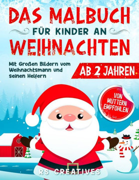 Das Malbuch für Kinder ab 2 Jahren: Das Weihnachten Malbuch mit großen Bildern vom Weihnachtsmann zum Ausmalen und zeichnen