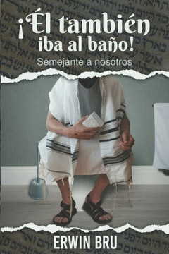 ¡El iba al baño también!: Semejante a nosotros...