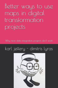 Better ways to use maps in digital transformation projects: Why most data integration projects don't work