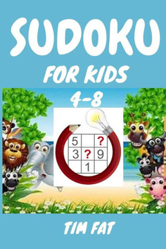 Sudoku for Kids 4-8: 62 Animal Sudoku Puzzles for Kids Age 4 - 8 (Easy To Medium) with Solutions - 4x4 Puzzle Grids (Sudoku Puzzle Books fo - Large Print