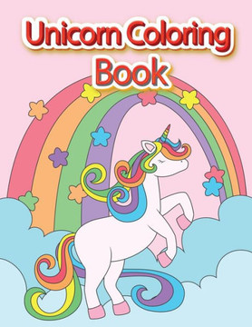 Unicorn Coloring Book: A Coloring Book Best Gift for Unicorn lover Kids & Girls, Ages 4-8, Composition Size (8.5 x 11) Coloring Books