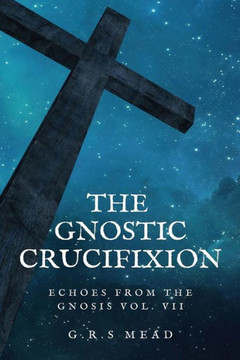 The Gnostic Crucifixion: Easy-to-Read Layout - Large Print