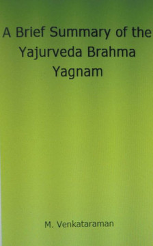 A Brief Summary of the Yajurveda Brahma Yagnam