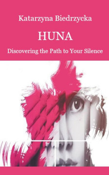 Huna - Discovering the Path to Your Silence