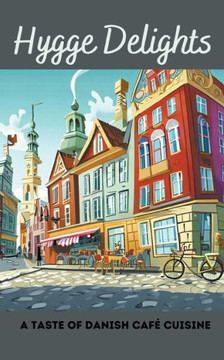 Hygge Delights: A Taste of Danish Café Cuisine
