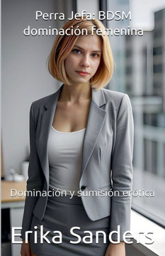 Perra Jefa: BDSM dominación femenina