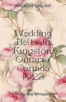 Wedding Bells in Kingston, Ontario, Canada 1923 Wedding Bells in Kingston, Ontario, Canada 1923