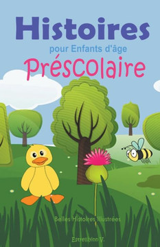 Histoires pour Enfants d'âge Préscolaire: Belles Histoires Illustrées