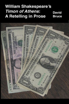 William Shakespeare's Timon of Athens: A Retelling in Prose