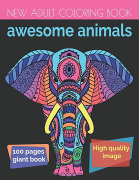 Awesome Animals: An Adult Coloring Book with Lions, Elephants, Owls, Horses, Dogs, Cats, and Many More!