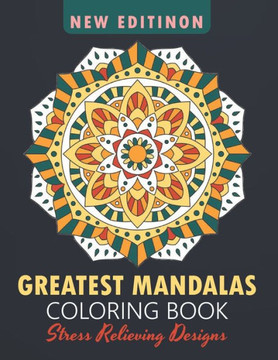 Greatest Mandalas Coloring Book: An Adult Coloring Book, Stress Relieving Design for Relaxation and Happiness - Large Print