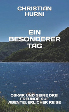Ein besonderer Tag: Oskar und seine drei Freunde auf abenteuerlicher Reise, Band 4