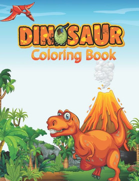 Dinosaur Coloring Book: Cute and Fun Dinosaur and Truck Coloring Book for Kids & Toddlers - Childrens Activity Books